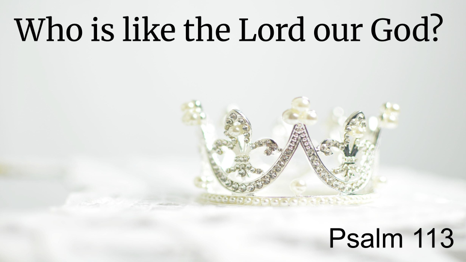 Who is like the Lord our God?