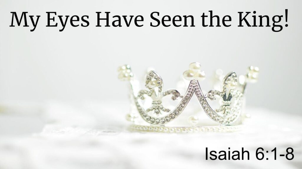 My Eyes Have Seen the King!